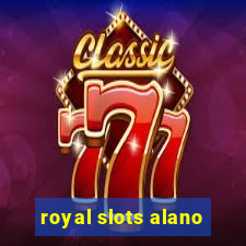 royal slots alano